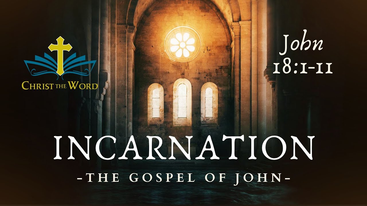 Incarnation 52 - Gospel of John - John 18:1-11 - Nate Prazuch - Christ ...