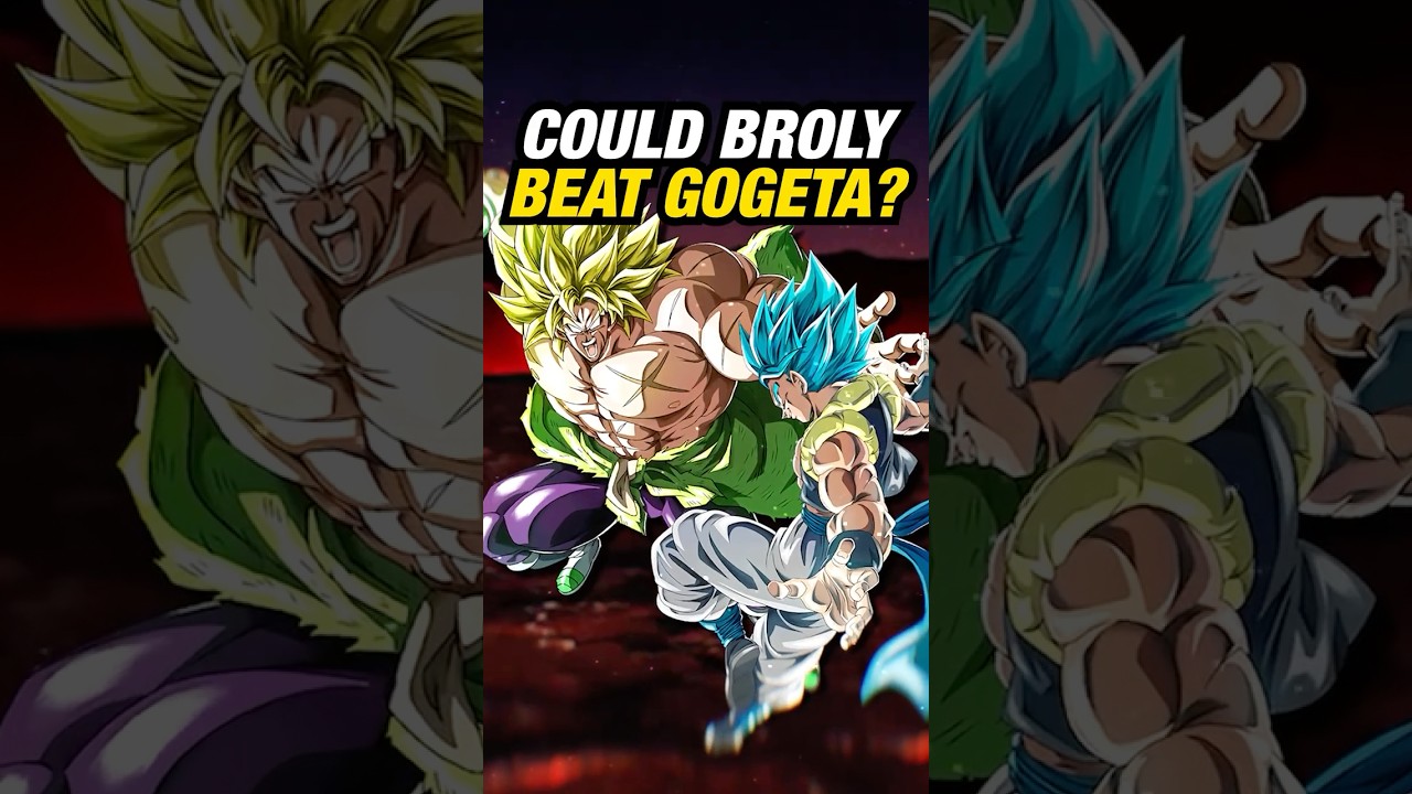 Could Broly Defeat Gogeta?