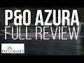 P&O Azura Full Review | P&O Cruises Cruise Ship & Itinerary Review