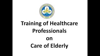 Training of Healthcare Professionals on :-Care of Elderly