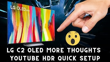 LG C2 OLED | More Thoughts WEBOS Youtube HDR Setup