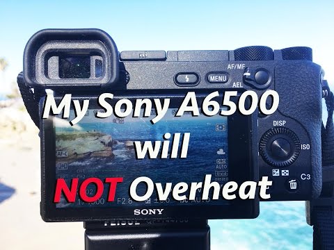 My Sony A6500 will NOT Overheat...ACTUAL REAL World shooting conditions test in the sun