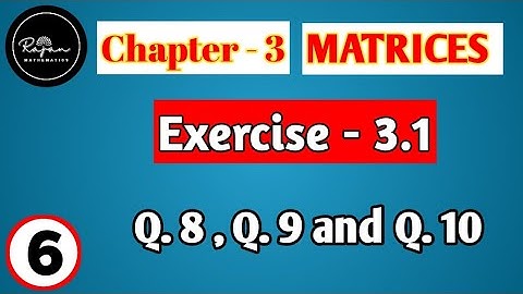 #06 || Class 12th , Maths (NCERT) Chapter-3 Matrices Exercise 3.1 Q8 ,Q9 and Q10 || CBSE Board ||