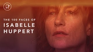 The 100 Faces of Isabelle Huppert