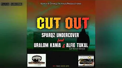 Cut Out (2020) - Sparqz Undercover ft Uralom Kania & Alfie Tukal (Raiwat) (Kopex & Sparqz In-Haus Pr