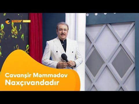 Cavanşir Məmmədov - Naxçıvandadır