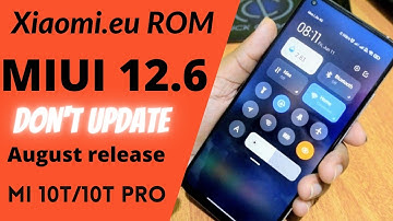 Xiaomi.eu Rom MIUI 12.6 August update //Mi 10T pro