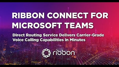 Techland Webinar - Ribbon Connect Microsoft Teams Direct Routing-as-a-Service