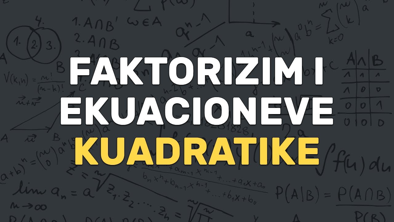 Faktorizimi i Ekuacioneve të Fuqisë së Dytë | Faktorizimi | Algjebër | Matematikë