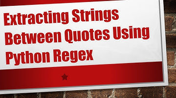 Extracting Strings Between Quotes Using Python Regex