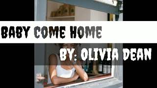 Video thumbnail of "Baby Come Home lyrics By: Olivia Dean"