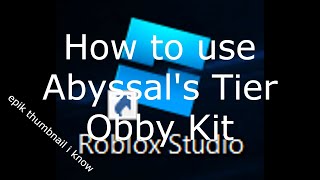 How To Use Abyssal's Obby Kit On Roblox Studio