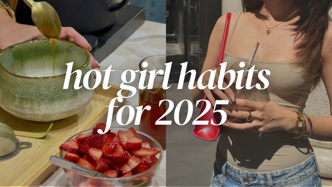 Hot Girl Habits for 2025 - YouTube
