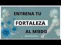 Entrena tu FORTALEZA al MIEDO 💪💪💪 [Meditación CONFINAMIENTO] - DÍA 9/12