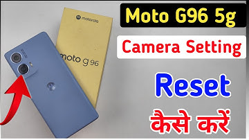 How to reset camera settings in Moto g96 5g / Reset camera settings in Moto g96