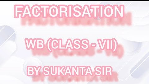 FACTORISATION, CLASS VII, WB ,9051863822/7980884371