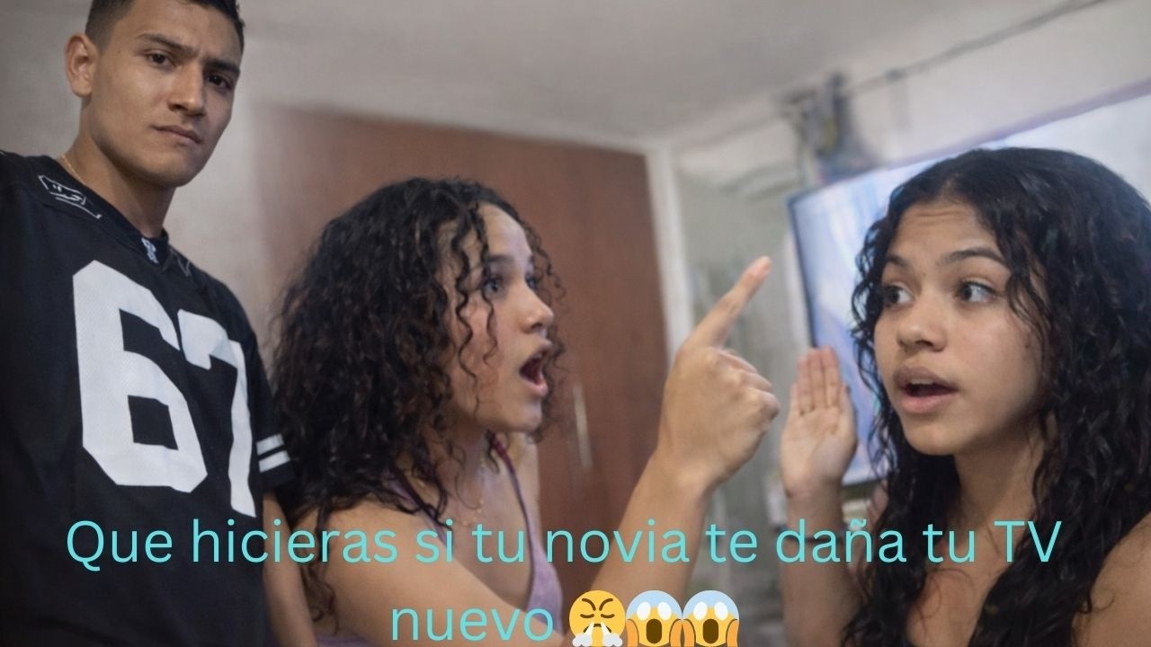 Que hicieras si tu novia te daña tu TV nuevo 😤😱😱