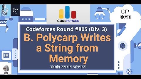 B. Polycarp Writes a String from Memory || Codeforces Round #805 (Div. 3) || বাংলায় সমাধান আলোচনা ||