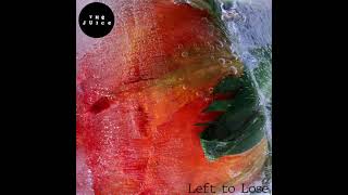 The Juice - Left To Lose