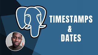 PostgreSQL: Timestamps And Dates Course | 2019