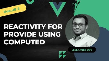 26. Apply Reactivity for Provide - Inject Property using Computed - Vue 3