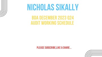 BDA December 2023 Q24 | Audit Working Schedule Explained Clearly