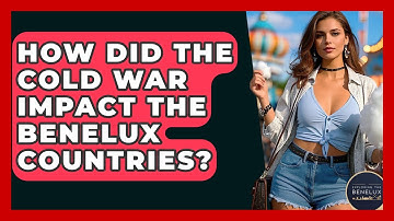 How Did The Cold War Impact The Benelux Countries? - Exploring The Benelux
