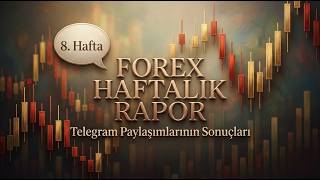 Forex'te 1 Haftada Hesap İkiye Katlanabilir mi? Bakalım... I Haftalık Rapor #8