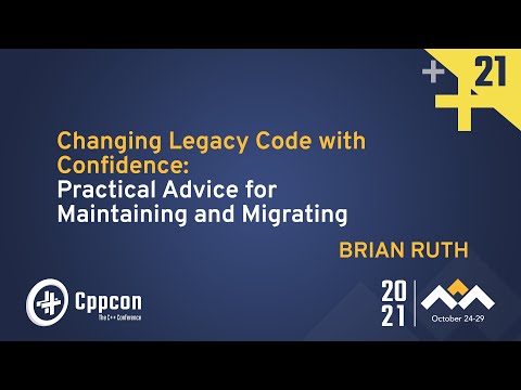 Practical Advice for Maintaining and Migrating Working Code - Brian Ruth - CppCon 2021 - Practical Advice for Maintaining and Migrating Working Code - Brian Ruth - CppCon 2021