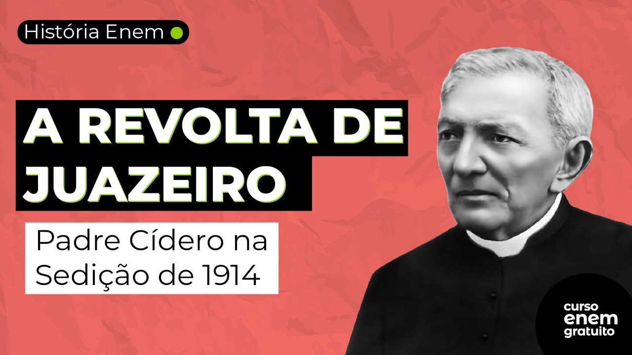 PADRE CÍCERO E A REVOLTA DE JUAZEIRO | A SEDIÇÃO DE 1914 Resumo de ...