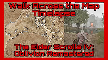 Walk Across the Map Time Lapse| The Elder Scrolls IV: Oblivion Remastered