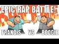 FRANCIS VS BOOGIE  EPIC RAP BATTLE (FEAT. MR WEEBL)