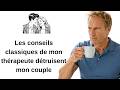 Les conseils classiques de mon thérapeute détruisent mon couple