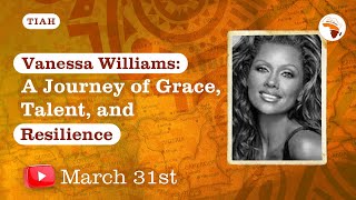 March 31st: Vanessa Williams - A Journey of Grace, and Resilience -#TodayInAfricanHistory #TIAH