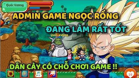 Ngọc Rồng Online - ADMIN Game Nro Đang Làm Rất Tốt Trong Năm 2024 !?!!