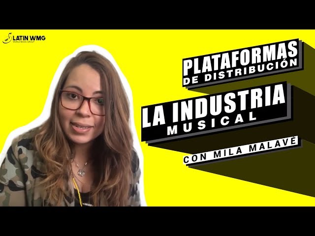 Plataformas de Distribución - La Industria Musical - Mila Malavé -  LatinWMG class=