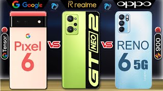 Google Pixel 6 vs Realme Gt NEO 2 vs Oppo Reno 6 5G Full Comparison | Which is Best