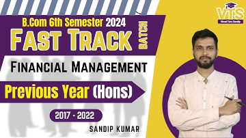 B.Com 6th Sem | Financial Management | PYQ - 2017 & 22 Complete Solution