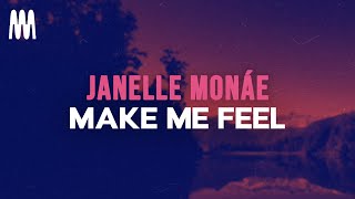 Janelle Monáe - Make Me Feel (Lyrics)