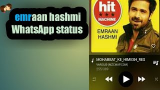 mohabbat ki guzarish ho rhi hain, new  WhatsApp status emraan hashmi whatsapp status video song dow