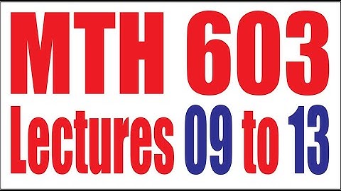 MTH603 Lectures 09 to 13| Virtual University