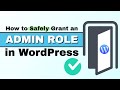 How to Safely Grant an Administrator Role Access in WordPress