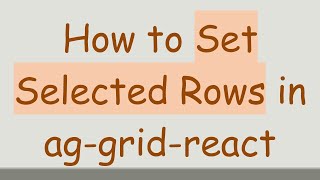 How to Set Selected Rows in ag-grid-react