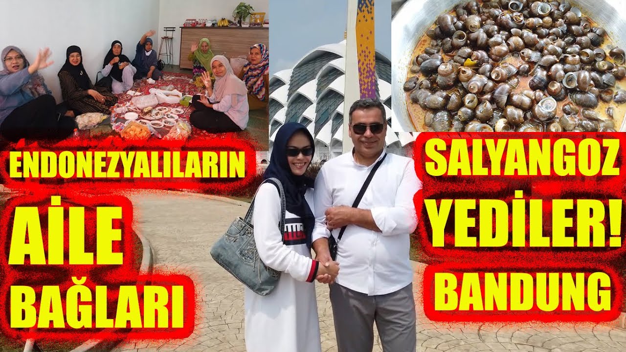 ENDONEZYALILARIN AİLE BAĞLARI-ENDONEZYA BANDUNG ŞEHRİNİN GUZELLİĞİ!SALYANGOZ YEDİLER!