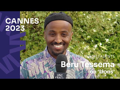 Cannes 2023: Meet Beru Tessema who talks about his short film Lions @unifrance