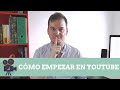 Cómo empezar a ser un Youtuber (Estrategia y Herramientas)