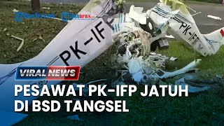 🔴BREAKING NEWS: Pesawat Jatuh di Lapangan Sunburst BSD: Puing-puing Berserakan, 1 Orang Tergeletak