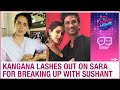 Actress Kangana lashes out on Sara Ali Khan for alleged breakup with Sushant