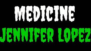 Jennifer Lopez - Medicine ft. French Montana(lyrics video /lyrics)