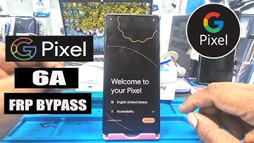 Google Pixel 6a 5G FRP Bypass Android 15